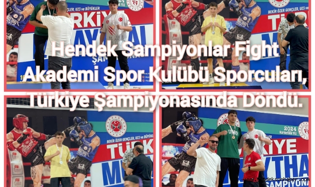 Hendek Şampiyonlar Fıght Akademi Spor Kulübü Sporcuları, Türkiye Şampiyonasından döndü