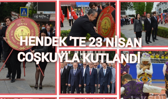 HENDEK´TE 23 NİSAN COŞKUYLA KUTLANDI