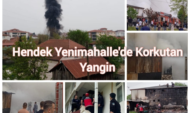 Hendek Yenimahalle’de korkutan yangın!