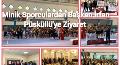 MİNİK ŞAMPİYONLARDAN BAŞKAN İRFAN PÜSKÜLLÜ'YE ZİYARET