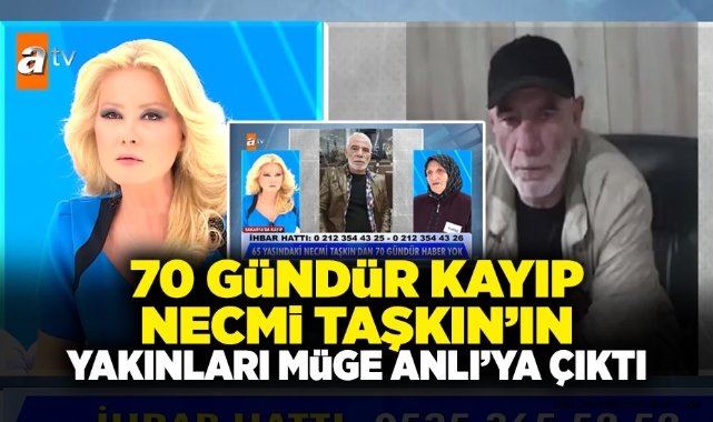 70 Gündür Kayıp Necmi Taşkın’ın Yakınları Müge Anlı’ya Çıktı