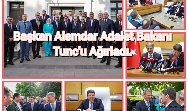 Başkan Alemdar Adalet Bakanı Tunç’u ağırladı