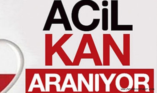 Çok Acil "0 Rh Pozitif" Kan Aranıyor