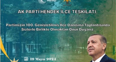 Hendek AK Parti 100. Genişletilmiş İlçe Danışma Toplantısına Davet
