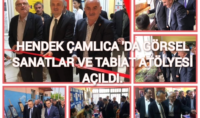 HENDEK ÇAMLICA'DA GÖRSEL SANATLAR VE TABİAR ATÖLYESİ AÇILDI 