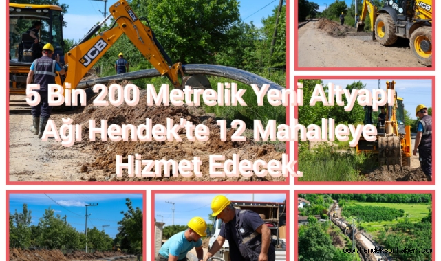 Hendek’e kazandırılan 5 bin 200 metrelik yeni altyapı ağı 12 mahalleye hizmet edecek