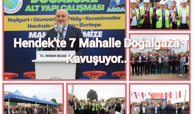HENDEK'TE 7 MAHALLE DAHA DOĞALGAZA KAVUŞUYOR, İLK KEPÇE VURULDU