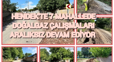 HENDEK'TE 7 MAHALLEDE DOĞALGAZ ÇALIŞMALARI ARALIKSIZ DEVAM EDİYOR