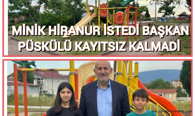MİNİK HİRANUR İSTEDİ BAŞKAN İRFAN PÜSKÜLLÜ KAYITSIZ KALMADI