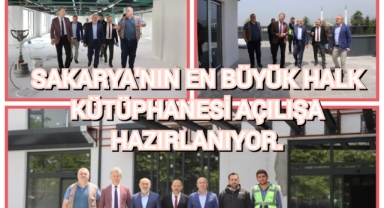SAKARYA'NIN EN BÜYÜK HALK KÜTÜPHANESİ AÇILIŞA HAZIRLANIYOR