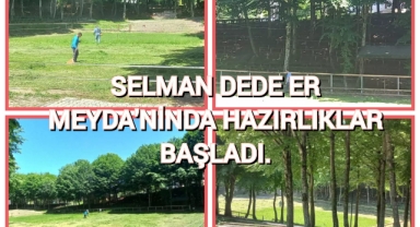 SELMAN DEDE ER MEYDANI'NDA HAZIRLIKLAR BAŞLADI!