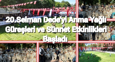  20'nci Selman Dede Anma Yağlı Güreşleri ve Sünnet etkinliğine yoğun katılım