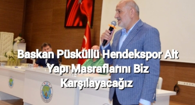 Başkan Püsküllü Kongrede Konuştu Hendekspor Alt Yapı Masraflarını Biz Karşılayacağız