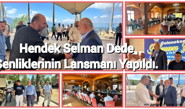 HENDEK BAYRAKTEPE’DE SELMAN DEDE ŞENLİKLERİNİN LANSMANI YAPILDI