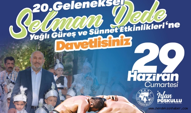 HENDEK GELENEKSEL SELMAN DEDE ŞENLİKLERİ 29 HAZİRAN’DA