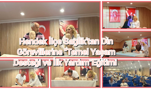 Hendek İlçe Sağlık'tan Din Görevlilerine İlk Yardım Eğitimi