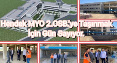 Hendek MYO 2. OSB’ye Taşınmak İçin Gün Sayıyor