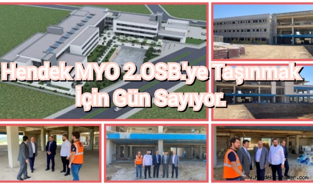 Hendek MYO 2. OSB’ye Taşınmak İçin Gün Sayıyor
