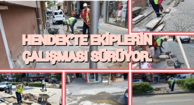 HENDEK'TE EKİPLERİN ÇALIŞMALARI SÜRÜYOR