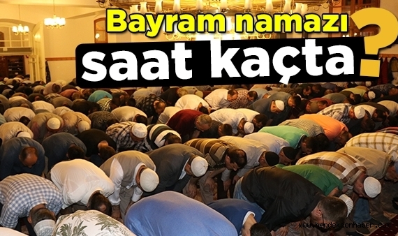 Hendek'te Kurban Bayramı Namazı Saat Kaçta Kılınacak ?