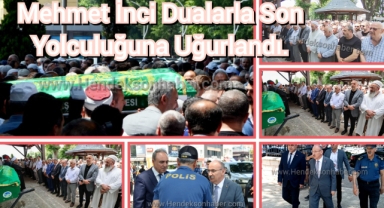 Mehmet İnci dualarla son yolculuğuna uğurlandı