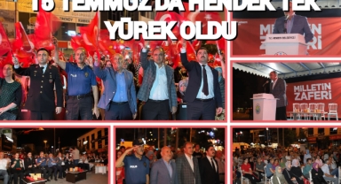 15 TEMMUZDA HENDEK TEK YÜREK OLDU