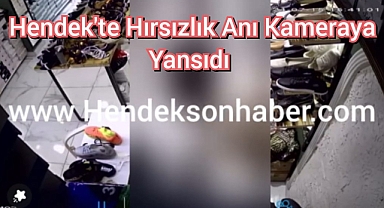 Hendek'te Hırsızlık anı kamerada