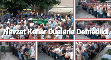 Nevzat Kenar Son Yolculuğuna Dualarla Uğurlandı