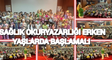 SAĞLIK OKURYAZARLIĞI  ERKEN YAŞLARDA BAŞLAMALI
