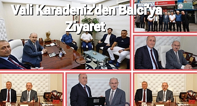 Vali Karadeniz'den Balcı'ya ziyaret