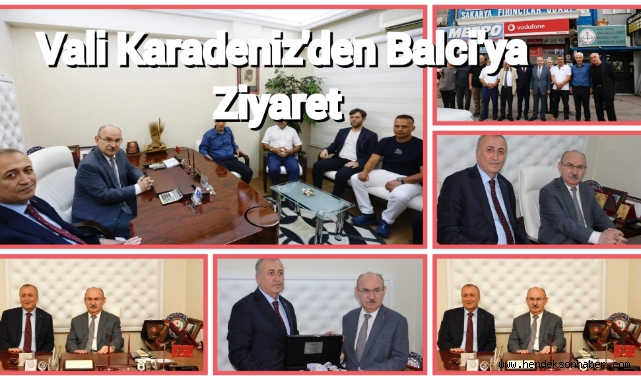 Vali Karadeniz'den Balcı'ya ziyaret