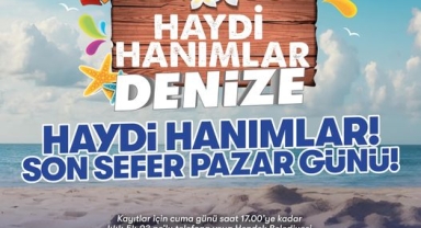 Haydi Hanımlar Denize Son Tur Pazar Günü