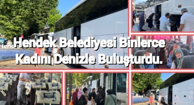 HENDEK BELEDİYESİ HENDEKLİ BİNLERCE KADINI DENİZLE BULUŞTURDU