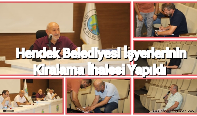 HENDEK BELEDİYESİ İŞYERLERİNİN KİRALAMA İHALESİ YAPILDI