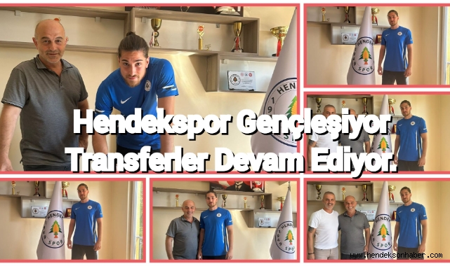 Hendekspor Gençleşiyor Transferler Devam Ediyor