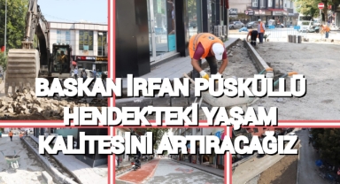 HENDEK MERKEZDEKİ ÇALIŞMALAR GÖZ DOLDURUYOR