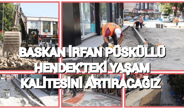 HENDEK MERKEZDEKİ ÇALIŞMALAR GÖZ DOLDURUYOR