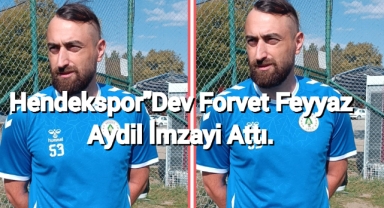 Hendekspor'da Dev Forvet Feyyaz Aydil İmzayı Attı
