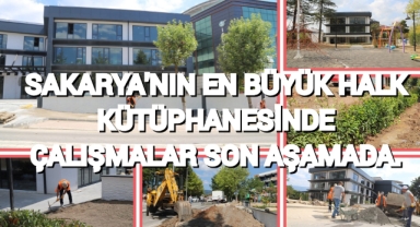 SAKARYA'NIN EN BÜYÜK HALK KÜTÜPHANESİNDE ÇALIŞMALAR SON AŞAMADA