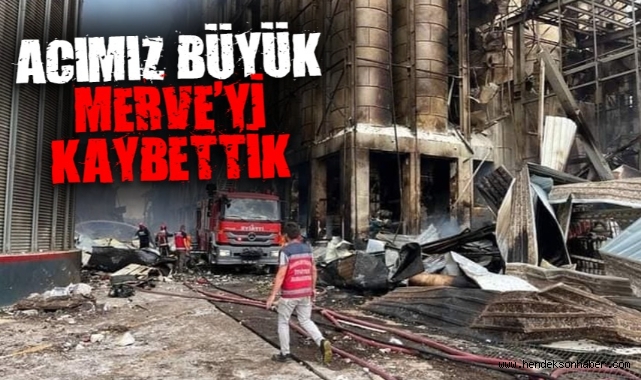 ACIMIZ BÜYÜK MERVE'Yİ KAYBETTİK