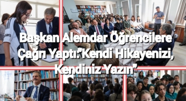 Başkan Alemdar öğrencilere çağrı yaptı: “Kendi hikâyenizi, kendiniz yazın” 