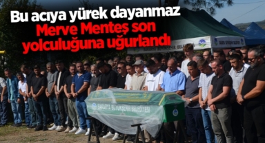 Bu Acıya Yürek Dayanmaz Merve Menteş Son Yolculuğuna Gözyaşları İle Uğurlandı