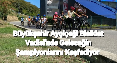 Büyükşehir Ayçiçeği Bisiklet Vadisi’nde geleceğin şampiyonlarını keşfediyor