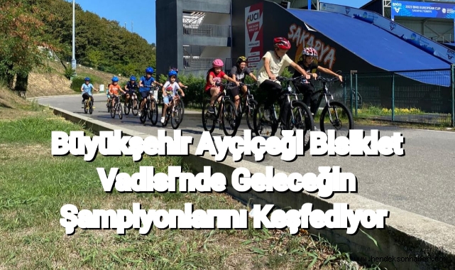 Büyükşehir Ayçiçeği Bisiklet Vadisi’nde geleceğin şampiyonlarını keşfediyor