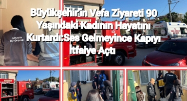 Büyükşehir’in vefa ziyareti 90 yaşındaki kadının hayatını kurtardı