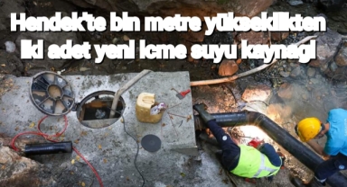 Hendek’e bin metre yükseklikten iki adet yeni içme suyu kaynağı