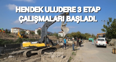 HENDEK ULUDERE 3. ETAP ÇALIŞMALARI BAŞLADI