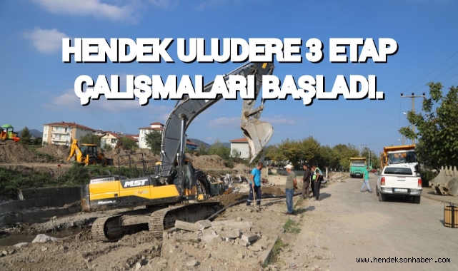 HENDEK ULUDERE 3. ETAP ÇALIŞMALARI BAŞLADI