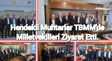 Hendekli Muhtarlar, TBMM’de Milletvekilleri Ziyaret Etti