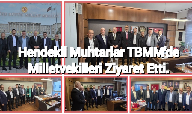 Hendekli Muhtarlar, TBMM’de Milletvekilleri Ziyaret Etti